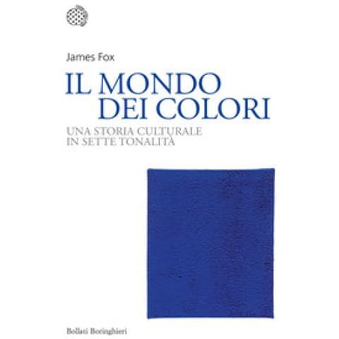 James Fox - Il Mondo Dei Colori. Una Storia Culturale In Sette Tonalità - Foto 1