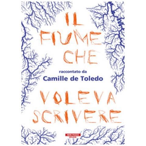 Camille De Toledo - Il Fiume Che Voleva Scrivere - Foto 1