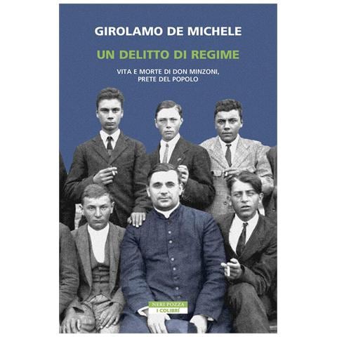 Girolamo De Michele - Un Delitto Di Regime. Vita E Morte Di Don Minzoni, Prete Del Popolo - Foto 3