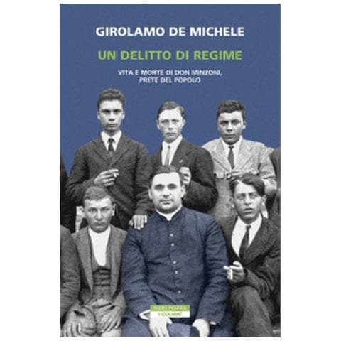 Girolamo De Michele - Un Delitto Di Regime. Vita E Morte Di Don Minzoni, Prete Del Popolo - Foto 2