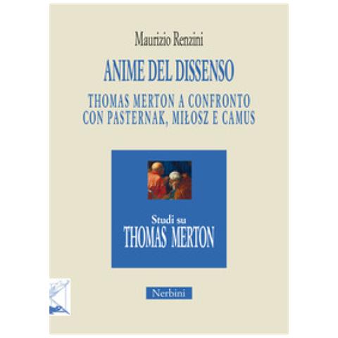 Maurizio Renzini - Anime Del Dissenso. Thomas Merton A Confronto Con Pasternak, Mi¿osz E Camus - Foto 1
