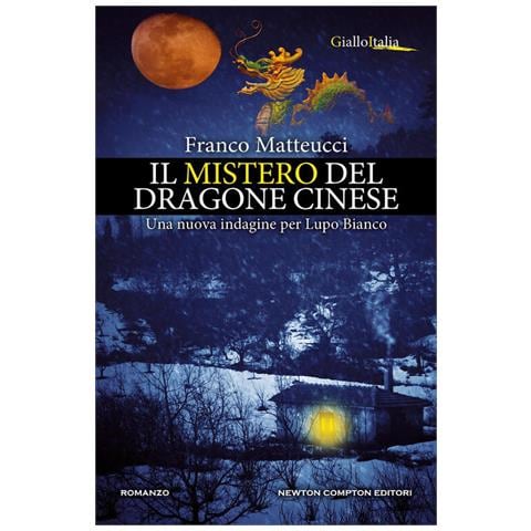 Franco Matteucci - Il mistero del dragone cinese. Una nuova indagine per Lupo Bianco - Foto 1