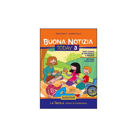 Paolo Sartor - Buona notizia. Today. Sussidio. Vol. 3: La tavola. Vivere la comunione - Foto 1