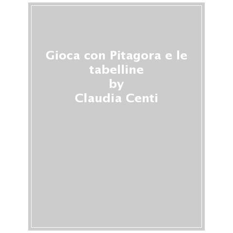 Claudia Centi - Gioca Con Pitagora E Le Tabelline - Foto 1