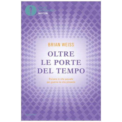 Brian L. Weiss - Oltre le porte del tempo. Rivivere le vite passate per guarire la vita presente - Foto 1