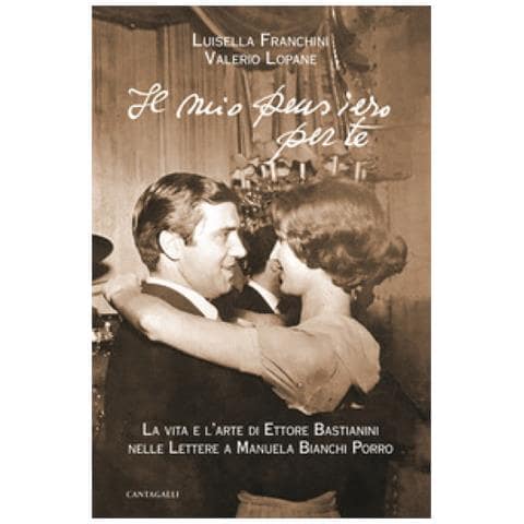 Luisella Franchini - Il mio pensiero per te. La vita e l'arte di Ettore Bastianini nelle lettere a Manuela Bianchi Porro - Foto 1