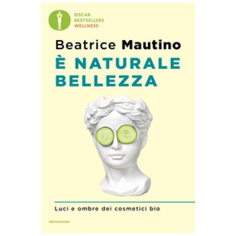 Beatrice Mautino - E Naturale Bellezza. Luci E Ombre Dei Cosmetici Bio - Foto 1