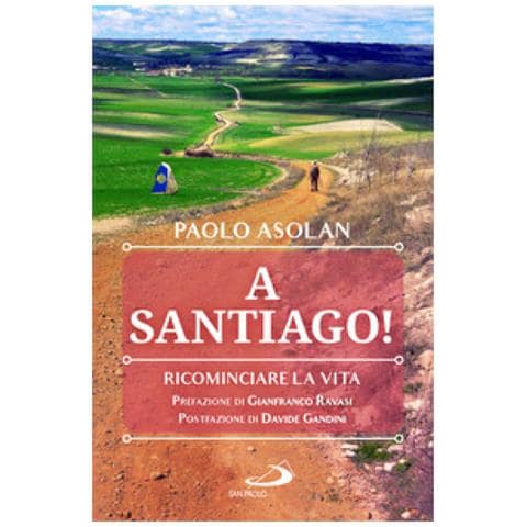 Paolo Asolan - A Santiago! Ricominciare La Vita - Foto 1