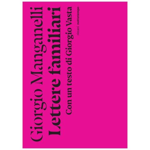 Giorgio Manganelli - Lettere familiari. Con un testo di Giorgio Vasta - Foto 1