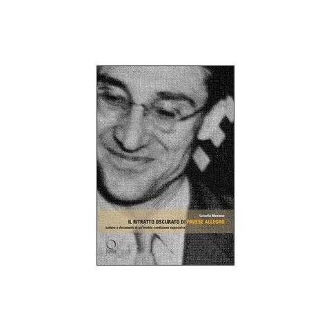 Luisella Mesiano - Il ritratto oscurato di Pavese allegro. Lettura e documenti di un'inedita condizione espressiva - Foto 1