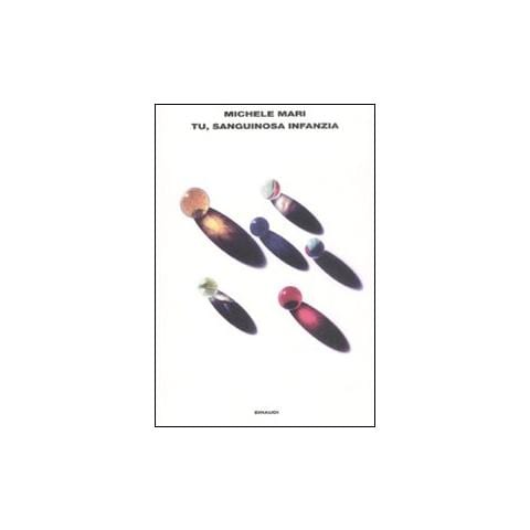 Michele Mari - Tu, sanguinosa infanzia - Foto 1