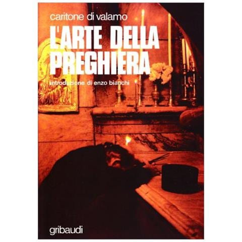 L'arte della preghiera. Antologia di testi spirituali sulla preghiera del cuore - Foto 1