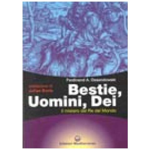 Ferdinand A. Ossendowski - Bestie, uomini, dei. Il mistero del re del mondo - Foto 3