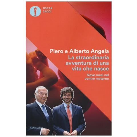 Piero Angela - La straordinaria avventura di una vita che nasce. Nove mesi nel ventre materno - Foto 1