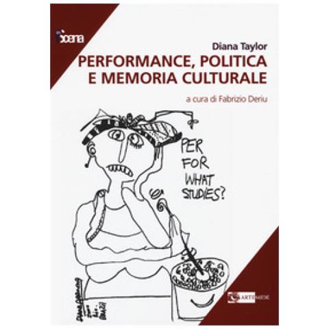 Diana Taylor - Performance, Politica E Memoria Culturale - Foto 1