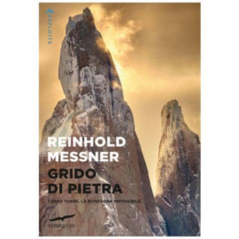 Reinhold Messner - Grido Di Pietra. Cerro Torre, La Montagna Impossibile - Foto 1
