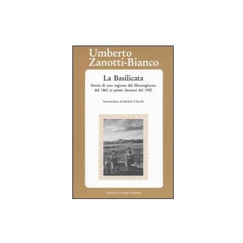 Umberto Zanotti Bianco - La Basilicata. Storia di una regione del Mezzogiorno dal 1861 ai primi decenni del 1900 - Foto 1