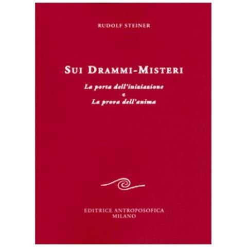 Rudolf Steiner - Sui drammi-misteri. La porta dell'iniziazione e La prova dell'anima - Foto 1