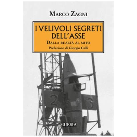 Marco Zagni - I Velivoli Segreti Dell'asse. Dalla Realtà Al Mito - Foto 1