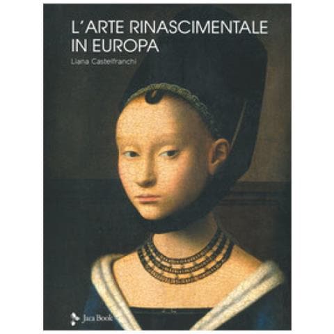 Liana Castelfranchi Vegas - L'arte Rinascimentale In Europa. Ediz. Illustrata - Foto 1