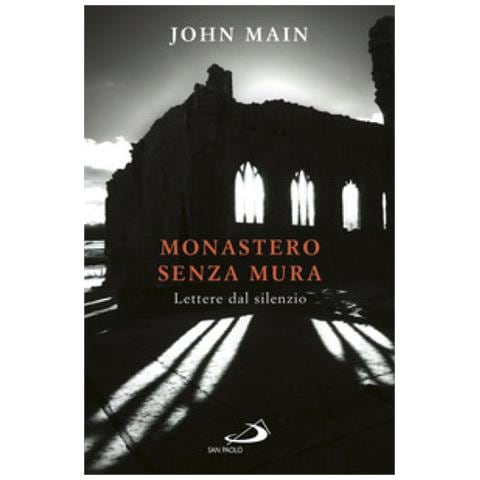 John Main - Monastero senza mura. Lettere dal silenzio - Foto 2
