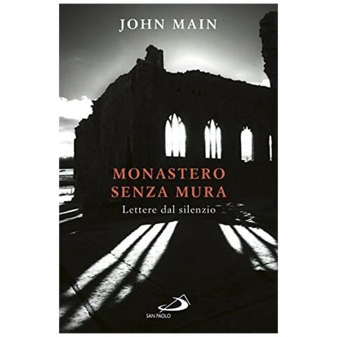 John Main - Monastero senza mura. Lettere dal silenzio - Foto 1