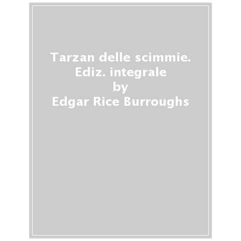 Edgar Rice Burroughs - Tarzan Delle Scimmie. Ediz. Integrale - Foto 1