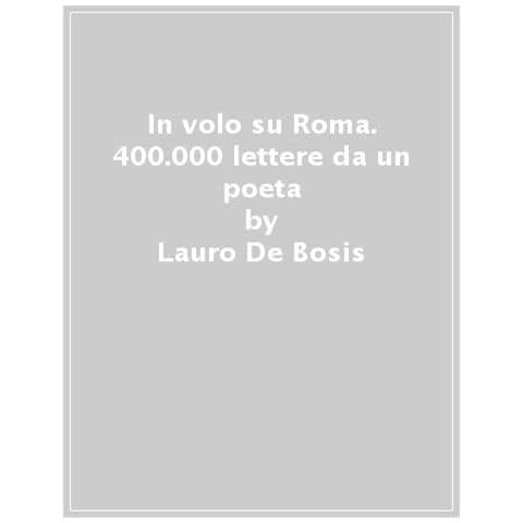 Lauro De Bosis - In volo su Roma. 400.000 lettere da un poeta antifascista - Foto 1
