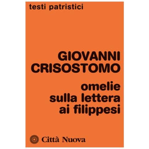 San Giovanni Crisostomo - Omelie sulla Lettera ai Filippesi - Foto 1