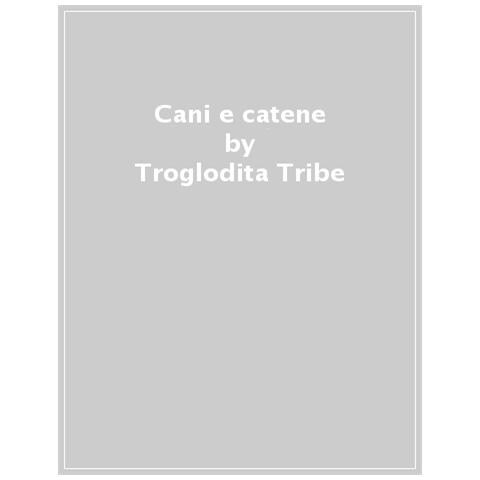 Tribe Troglodita - Cani e catene - Foto 1