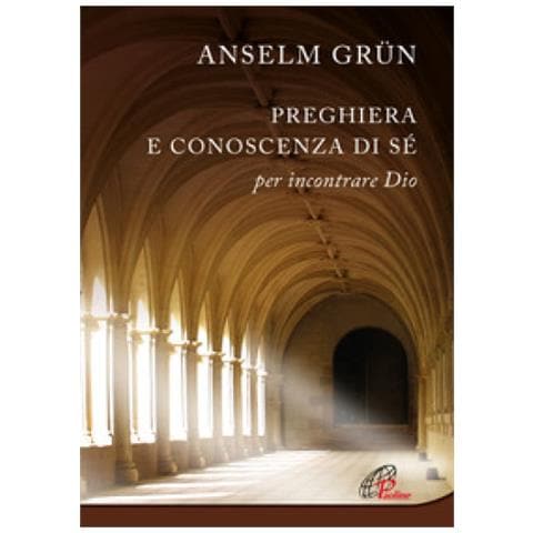 Anselm Grün - Preghiera e conoscenza di sé. Per incontrare Dio. Nuova ediz. - Foto 1