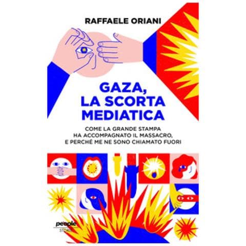 Raffaele Oriani - Gaza, La Scorta Mediatica. Come La Grande Stampa Ha Accompagnato Il Massacro. E Perché Me Ne Sono Chiamato Fuori - Foto 1