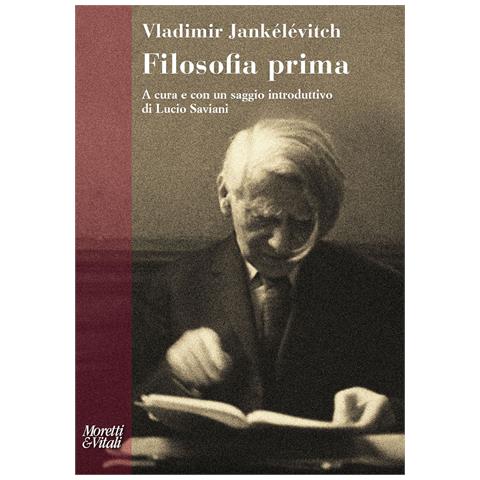 Vladimir Jankélévitch - Filosofia prima. Introduzione a una filosofia del «quasi» - Foto 1