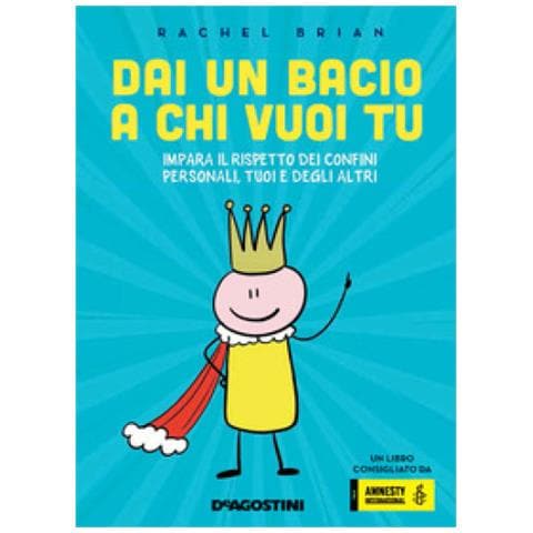 Rachel Brian - Dai un bacio a chi vuoi tu! Impara il rispetto dei confini personali, tuoi e degli altri - Foto 1