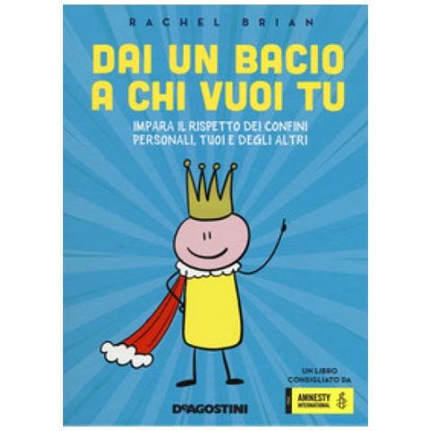Rachel Brian - Dai un bacio a chi vuoi tu! Impara il rispetto dei confini personali, tuoi e degli altri - Foto 2