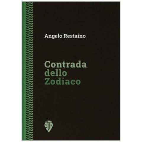Angelo Restaino - Contrada Dello Zodiaco. Ediz. Integrale - Foto 1
