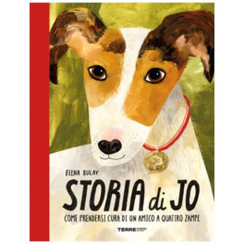 Elena Bulay - Storia Di Jo. Come Prendersi Cura Di Un Amico A Quattro Zampe - Foto 1