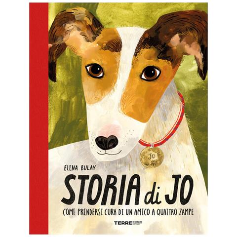 Elena Bulay - Storia Di Jo. Come Prendersi Cura Di Un Amico A Quattro Zampe - Foto 2