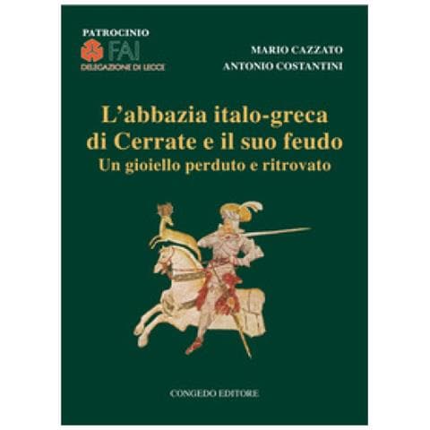 Mario Cazzato, Antonio Costantini - L'abbazia Italo-greca Di Cerrate E Il Suo Feudo. Un Gioiello Perduto E Ritrovato - Foto 1