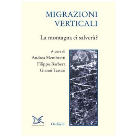 Andrea Membretti - Migrazioni verticali. La montagna ci salverà? - Foto 1