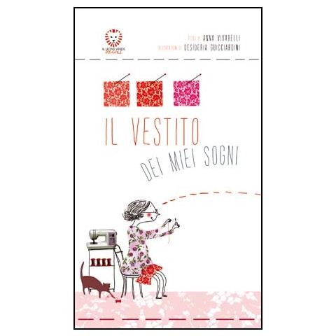 Anna Vivarelli - Il vestito dei miei sogni. Ediz. illustrata - Foto 1