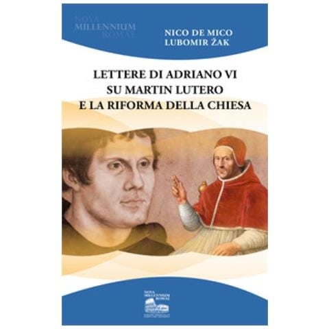 Nico De Mico - Lettere di Adriano VI su Martin Lutero e la Riforma della Chiesa - Foto 1