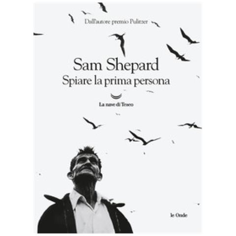Sam Shepard - Spiare La Prima Persona - Foto 1