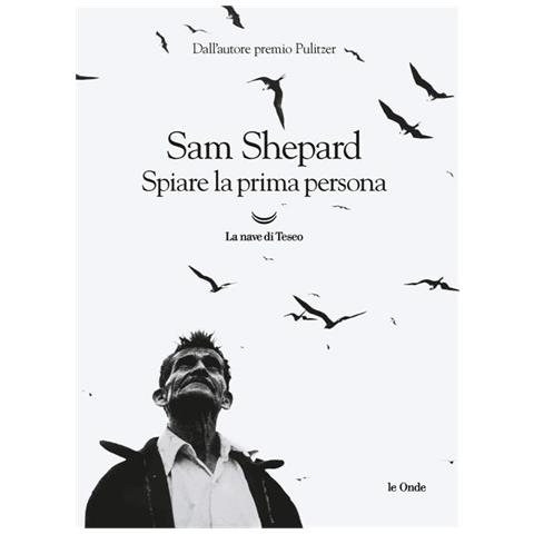 Sam Shepard - Spiare La Prima Persona - Foto 2