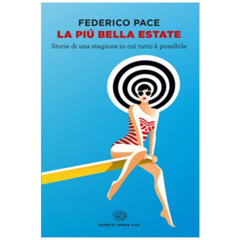 Federico Pace - La Più Bella Estate. Storie Di Una Stagione In Cui Tutto È Possibile - Foto 1
