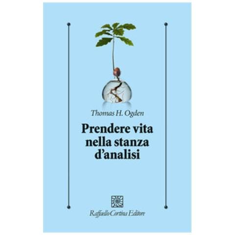 Thomas H. Ogden - Prendere Vita Nella Stanza D'analisi - Foto 1