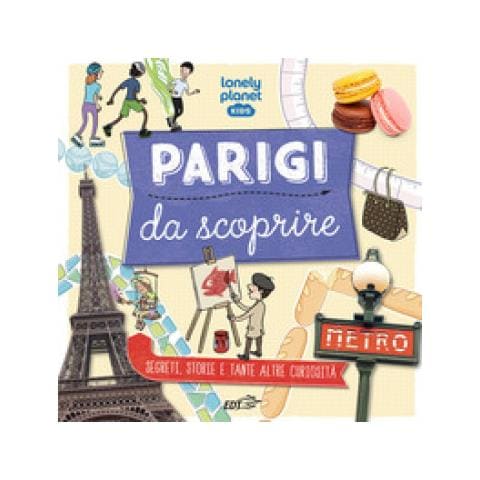 Helen Greathead - Parigi Da Scoprire. Segreti, Storie E Tante Altre Curiosità - Foto 1