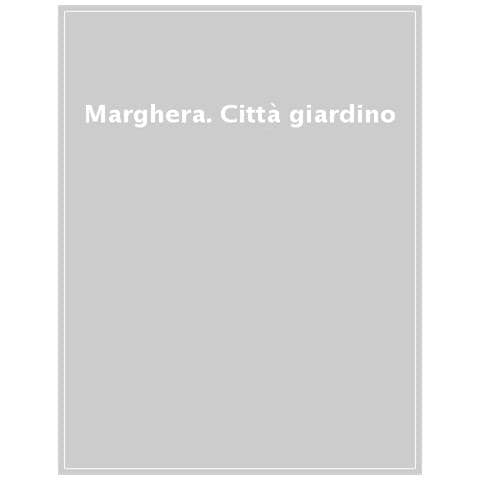 Donatella Calabi - Marghera. Città giardino - Foto 1
