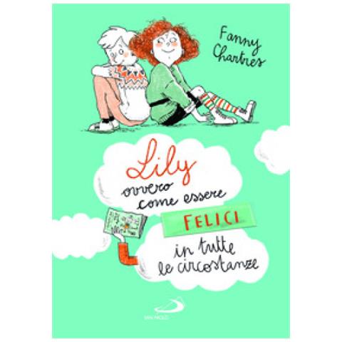 Fanny Chartres - Lily Ovvero Come Essere Felici In Tutte Le Circostanze - Foto 1