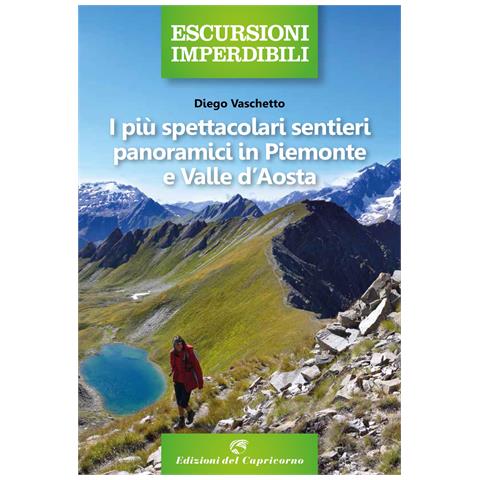 Diego Vaschetto - I più spettacolari sentieri panoramici in Piemonte e Valle d'Aosta - Foto 1